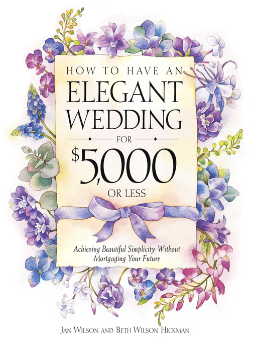 Title details for How to Have an Elegant Wedding for $5,000 or Less by Jan Wilson - Available